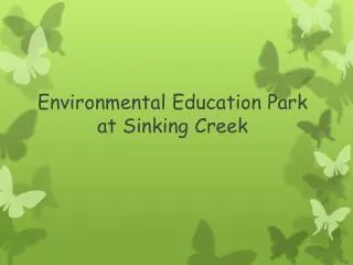 Environmental Education Park at Sinking Creek