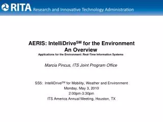 SS5: IntelliDrive SM for Mobility, Weather and Environment Monday, May 3, 2010 2:00pm-3:30pm ITS America Annual Meet