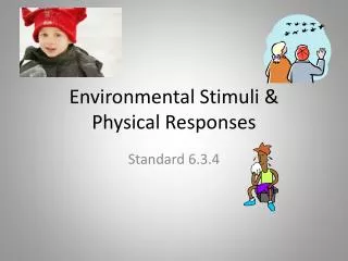 Environmental Stimuli &amp; Physical Responses