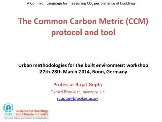 The Common Carbon Metric (CCM) protocol and tool Urban methodologies for the built environment workshop 27th-28th March
