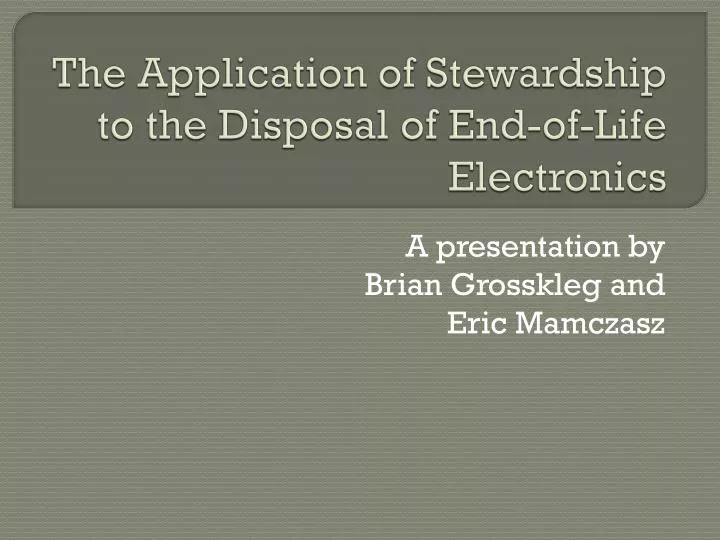 the application of stewardship to the disposal of end of life electronics