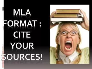 MLA format : cite your sources!