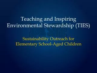 Teaching and Inspiring Environmental Stewardship (TIES)