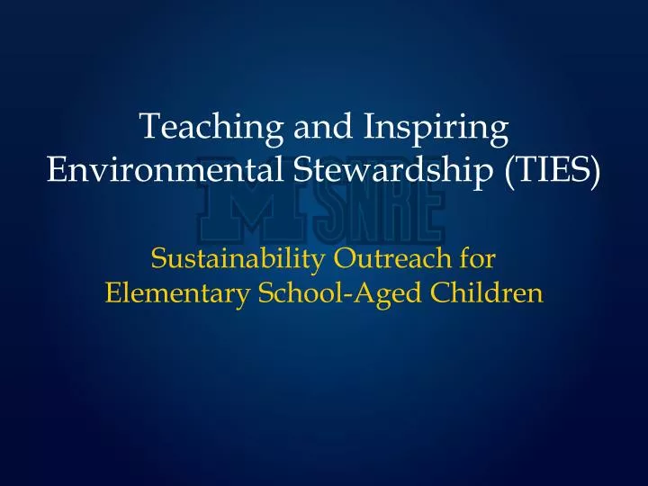 teaching and inspiring environmental stewardship ties