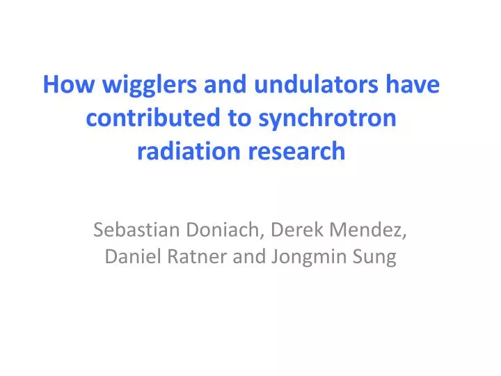 how wigglers and undulators have contributed to synchrotron radiation research
