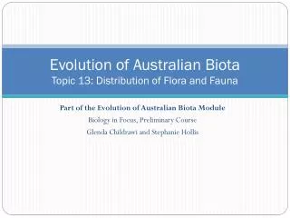 Evolution of Australian Biota Topic 13: Distribution of Flora and Fauna