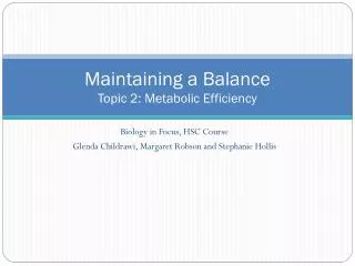 Maintaining a Balance Topic 2 : Metabolic Efficiency