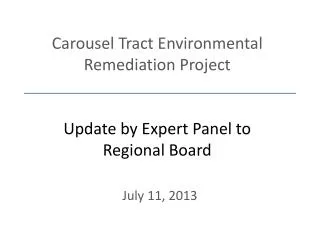 Carousel Tract Environmental Remediation Project Update by Expert Panel to Regional Board