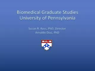 Biomedical Graduate Studies University of Pennsylvania