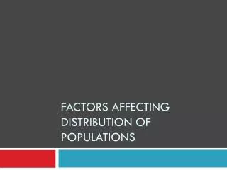 Factors affecting Distribution of populations