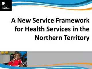 A New Service Framework for Health Services in the Northern Territory