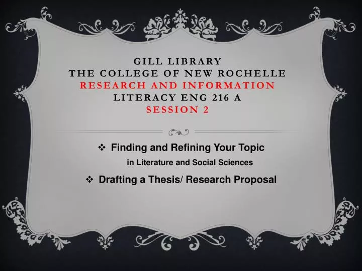 gill library the college of new rochelle research and information literacy eng 216 a session 2