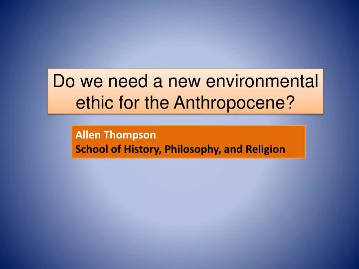 do we need a new e nvironmental ethic for the anthropocene