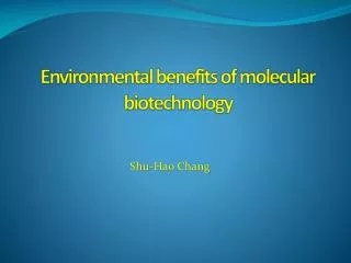 Environmental benefits of molecular biotechnology