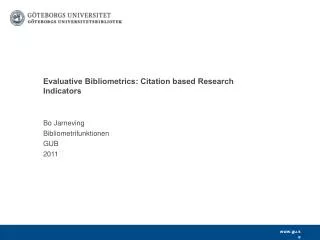 Evaluative Bibliometrics: Citation based Research Indicators