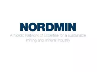 NordMin Aim is to connect stakeholders of the Nordic mining and mineral sector