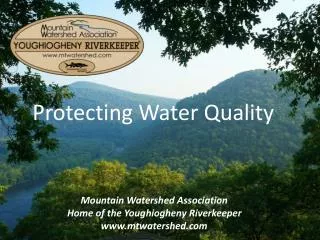 Mountain Watershed Association Home of the Youghiogheny Riverkeeper www.mtwatershed.com