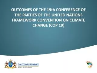OUTCOMES OF THE 19th CONFERENCE OF THE PARTIES OF THE UNITED NATIONS FRAMEWORK CONVENTION ON CLIMATE CHANGE (COP 19)