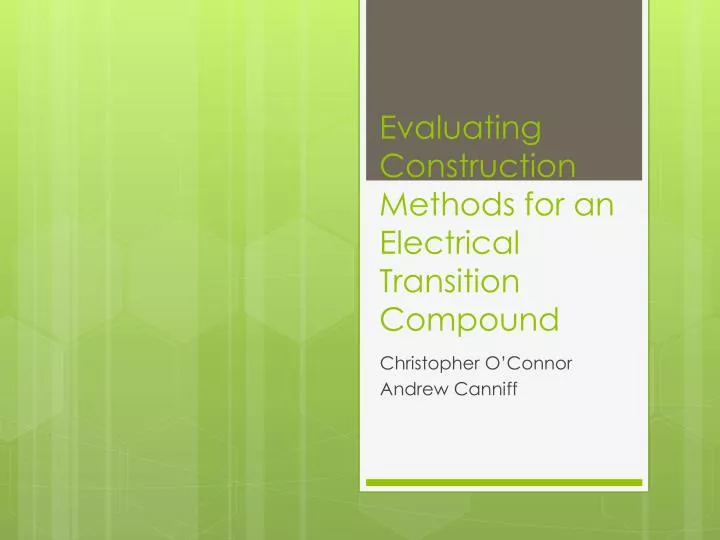 evaluating construction methods for an electrical transition compound