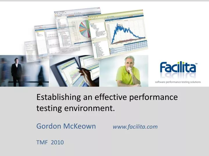 establishing an effective performance testing environment gordon mckeown www facilita com tmf 2010