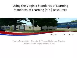 Using the Virginia Standards of Learning Standards of Learning (SOL) Resources