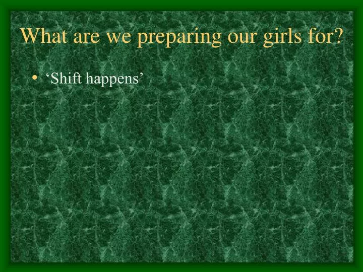 what are we preparing our girls for