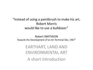 EARTHART, LAND AND ENVIRONMENTAL ART A short introduction
