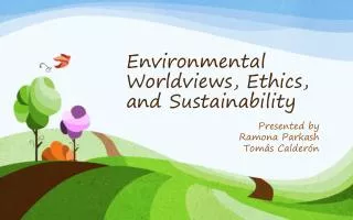 Environmental Worldviews, Ethics, and Sustainability
