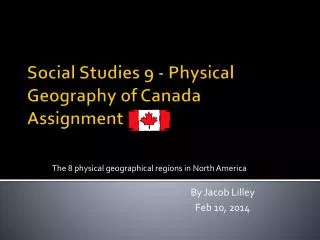Social Studies 9 - Physical Geography of Canada Assignment
