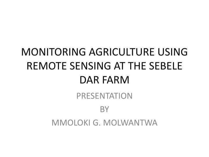 monitoring agriculture using remote sensing at the sebele dar farm