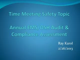 Time Meeting Safety Topic Annual EMS/OSH Audit &amp; Compliance Assessment