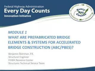 Module 1 What are Prefabricated Bridge Elements &amp; Systems for Accelerated Bridge Construction (ABC/PBES)?