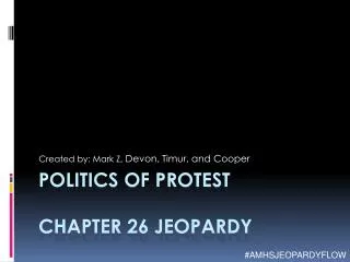 Politics of protest Chapter 26 Jeopardy