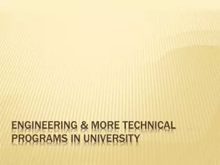 Engineering &amp; More Technical programs in university