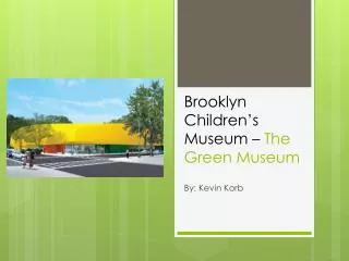 Brooklyn Children’s Museum – The Green Museum