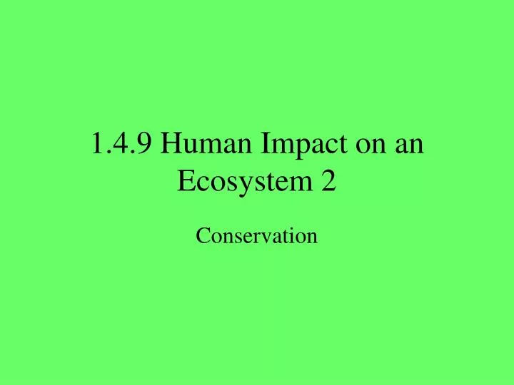 1 4 9 human impact on an ecosystem 2