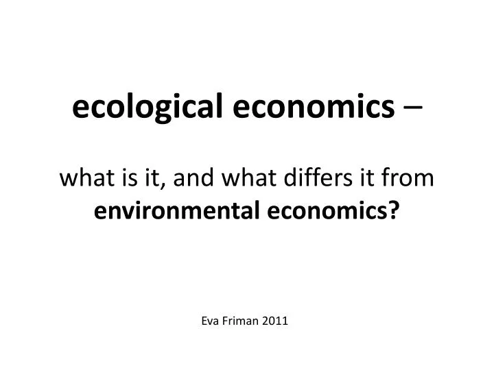 ecological economics what is it and what differs it from environmental economics
