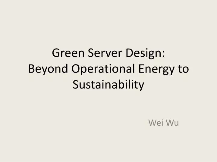 green server design beyond operational energy to sustainability
