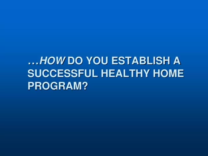 how do you establish a successful healthy home program