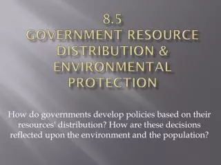 8.5 Government Resource Distribution &amp; Environmental Protection