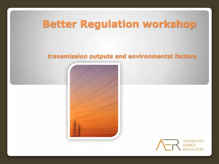 better regulation workshop transmission outputs and environmental factors