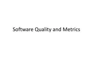 Software Quality and Metrics