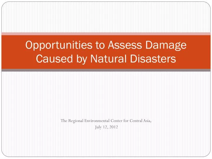 opportunities to assess damage caused by natural disasters