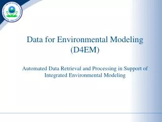 Data for Environmental Modeling (D4EM) Automated Data Retrieval and Processing in Support of Integrated Environmental Mo
