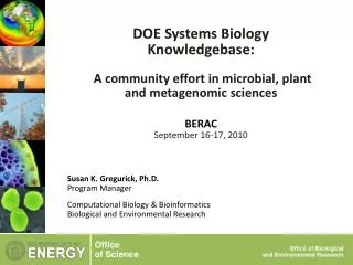 DOE Systems Biology Knowledgebase: A community effort in microbial, plant and metagenomic sciences BERAC September 16
