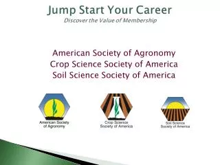 American Society of Agronomy Crop Science Society of America Soil Science Society of America