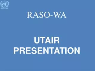 RASO-WA UTAIR PRESENTATION
