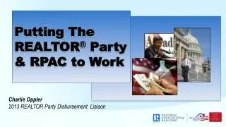 Putting The REALTOR ® Party &amp; RPAC to Work