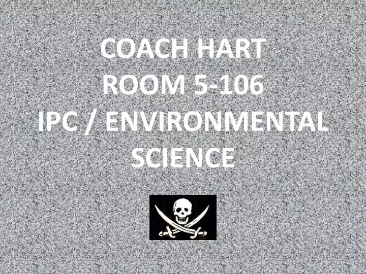 coach hart room 5 106 ipc environmental science