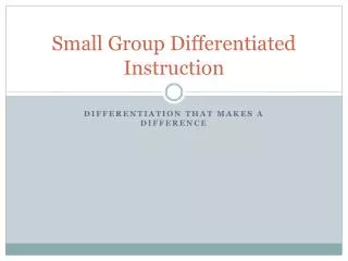 Small Group Differentiated Instruction